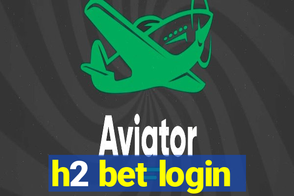 h2 bet login